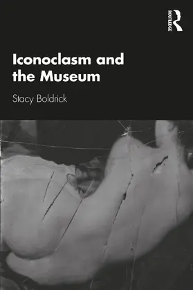 Boldrick |  Iconoclasm and the Museum | Buch |  Sack Fachmedien