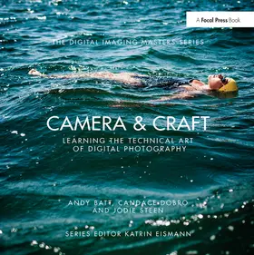 Batt / Dobro / Steen | Camera & Craft: Learning the Technical Art of Digital Photography | Buch | 978-1-138-37229-0 | sack.de