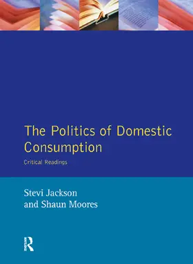 Jackson / Moores | The Politics of Domestic Consumption | Buch | 978-1-138-37399-0 | www.sack.de
