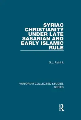 Reinink |  Syriac Christianity Under Late Sasanian and Early Islamic Rule | Buch |  Sack Fachmedien