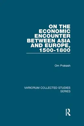 Prakash |  On the Economic Encounter Between Asia and Europe, 1500-1800 | Buch |  Sack Fachmedien