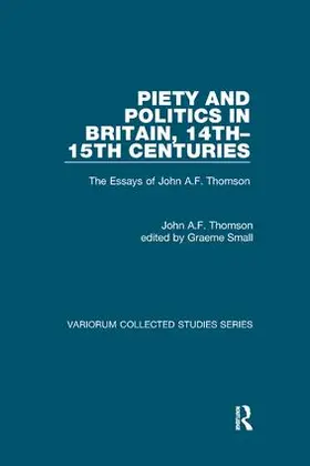 Small / Thomson |  Piety and Politics in Britain, 14th-15th Centuries | Buch |  Sack Fachmedien