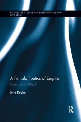 Kuehn | A Female Poetics of Empire | Buch | 978-1-138-37743-1 | sack.de