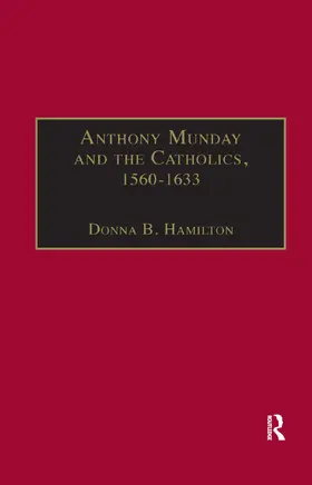 Hamilton | Anthony Munday and the Catholics, 1560-1633 | Buch | 978-1-138-37819-3 | sack.de