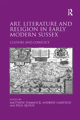 Hadfield / Dimmock |  Art, Literature and Religion in Early Modern Sussex | Buch |  Sack Fachmedien