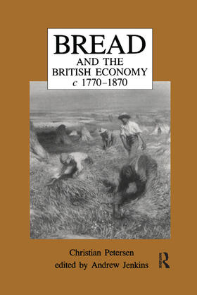 Petersen / Jenkins |  Bread and the British Economy, 1770-1870 | Buch |  Sack Fachmedien