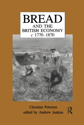 Petersen / Jenkins |  Bread and the British Economy, 1770-1870 | Buch |  Sack Fachmedien