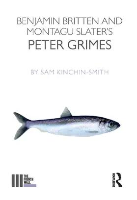 Kinchin-Smith |  Benjamin Britten and Montagu Slater's Peter Grimes | Buch |  Sack Fachmedien