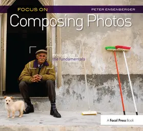 Ensenberger | Focus On Composing Photos | Buch | 978-1-138-38122-3 | sack.de