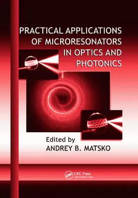 Matsko |  Practical Applications of Microresonators in Optics and Photonics | Buch |  Sack Fachmedien