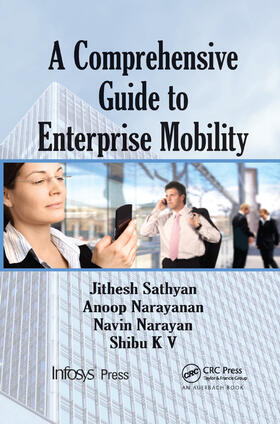 Sathyan / N. / Narayan | A Comprehensive Guide to Enterprise Mobility | Buch | 978-1-138-38212-1 | sack.de