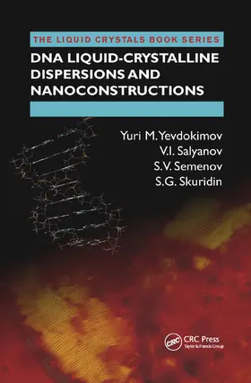 Yevdokimov / Salyanov / Semenov | DNA Liquid-Crystalline Dispersions and Nanoconstructions | Buch | 978-1-138-38214-5 | www.sack.de