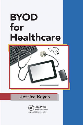 Keyes | BYOD for Healthcare | Buch | 978-1-138-38222-0 | sack.de