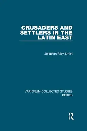 Riley-Smith |  Crusaders and Settlers in the Latin East | Buch |  Sack Fachmedien