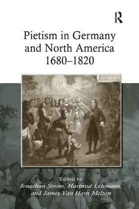 Lehmann / Melton / Strom |  Pietism in Germany and North America 1680-1820 | Buch |  Sack Fachmedien