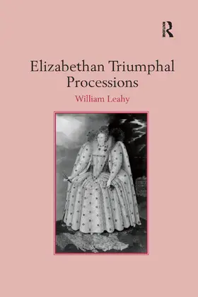 Leahy | Elizabethan Triumphal Processions | Buch | 978-1-138-38365-4 | www.sack.de