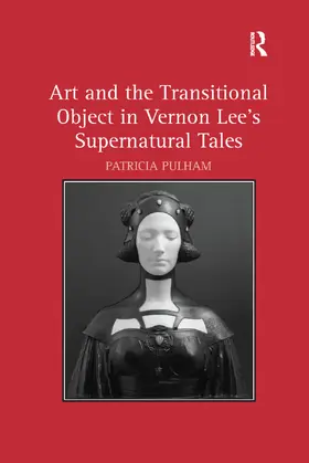 Pulham |  Art and the Transitional Object in Vernon Lee's Supernatural Tales | Buch |  Sack Fachmedien