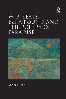 Pryor |  W.B. Yeats, Ezra Pound, and the Poetry of Paradise | Buch |  Sack Fachmedien