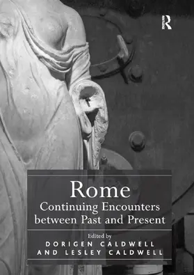 Caldwell | Rome: Continuing Encounters between Past and Present | Buch | 978-1-138-38398-2 | sack.de
