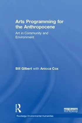 Gilbert / Cox |  Arts Programming for the Anthropocene | Buch |  Sack Fachmedien