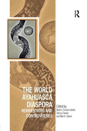 Labate / Cavnar / Gearin |  The World Ayahuasca Diaspora | Buch |  Sack Fachmedien