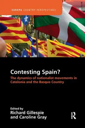 Gillespie / Gray | Contesting Spain? The Dynamics of Nationalist Movements in Catalonia and the Basque Country | Buch | 978-1-138-38638-9 | sack.de