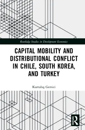 Gemici |  Capital Mobility and Distributional Conflict in Chile, South Korea, and Turkey | Buch |  Sack Fachmedien