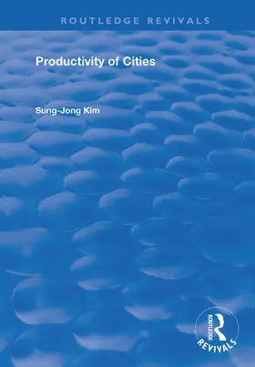 Kim | Productivity of Cities | Buch | 978-1-138-38697-6 | www.sack.de