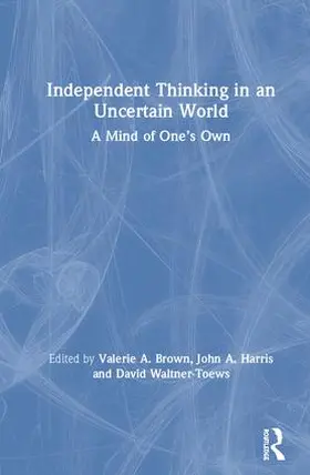 Brown / Harris / Waltner-Toews |  Independent Thinking in an Uncertain World | Buch |  Sack Fachmedien