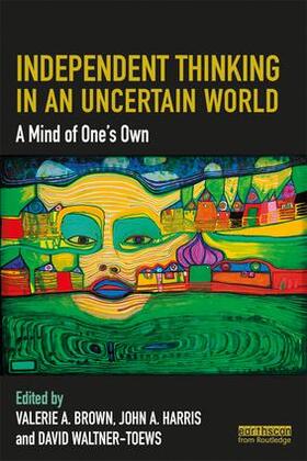 Brown / Harris / Waltner-Toews | Independent Thinking in an Uncertain World | Buch | 978-1-138-38722-5 | sack.de