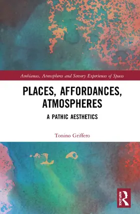 Griffero |  Places, Affordances, Atmospheres | Buch |  Sack Fachmedien