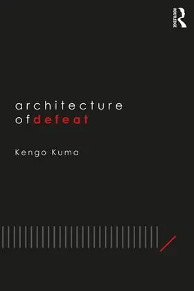 Kuma | Architecture of Defeat | Buch | 978-1-138-39083-6 | www.sack.de