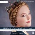 Lowery |  Historical Wig Styling: Ancient Egypt to the 1830s | Buch |  Sack Fachmedien