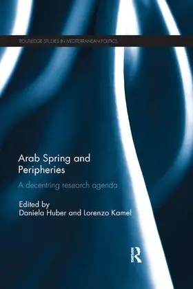 Huber / Kamel |  Arab Spring and Peripheries | Buch |  Sack Fachmedien