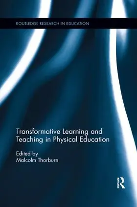 Thorburn |  Transformative Learning and Teaching in Physical Education | Buch |  Sack Fachmedien