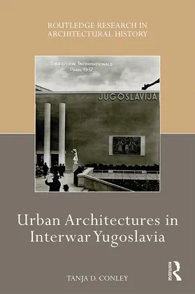 Conley |  Urban Architectures in Interwar Yugoslavia | Buch |  Sack Fachmedien