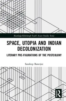 Banerjee |  Space, Utopia and Indian Decolonization | Buch |  Sack Fachmedien