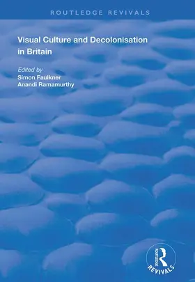 Ramamurthy / Faulkner | Visual Culture and Decolonisation in Britain | Buch | 978-1-138-39414-8 | www.sack.de