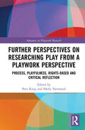 King / Newstead |  Further Perspectives on Researching Play from a Playwork Perspective: Process, Playfulness, Rights-Based and Critical Reflection | Buch |  Sack Fachmedien