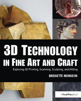 Mongeon | 3D Technology in Fine Art and Craft | Buch | 978-1-138-40062-7 | sack.de