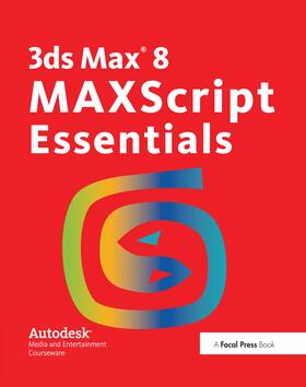 Autodesk | 3ds Max 8 MAXScript Essentials | Buch | 978-1-138-40330-7 | sack.de