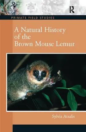 Atsalis | A Natural History of the Brown Mouse Lemur | Buch | 978-1-138-40368-0 | www.sack.de