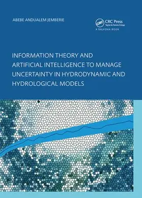 Jemberie | Information Theory and Artificial Intelligence to Manage Uncertainty in Hydrodynamic and Hydrological Models | Buch | 978-1-138-40557-8 | www.sack.de