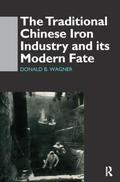 Wagner |  The Traditional Chinese Iron Industry and Its Modern Fate | Buch |  Sack Fachmedien
