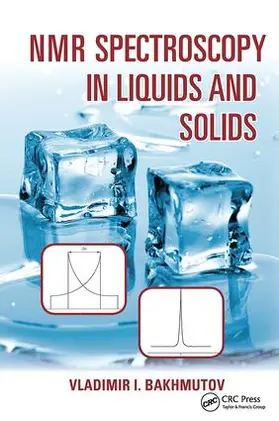 Bakhmutov | NMR Spectroscopy in Liquids and Solids | Buch | 978-1-138-40690-2 | www.sack.de