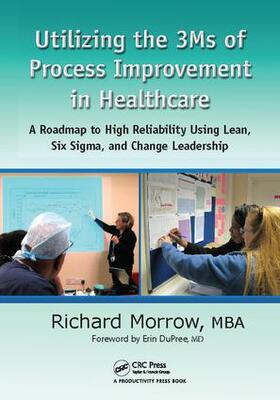 Morrow | Utilizing the 3Ms of Process Improvement in Healthcare | Buch | 978-1-138-40948-4 | sack.de