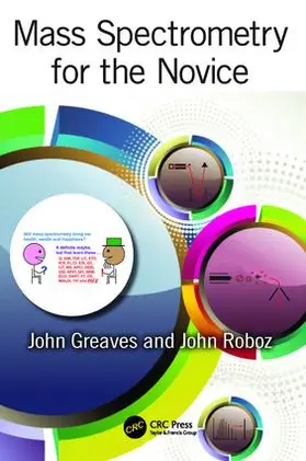 Greaves / Roboz | Mass Spectrometry for the Novice | Buch | 978-1-138-41021-3 | www.sack.de