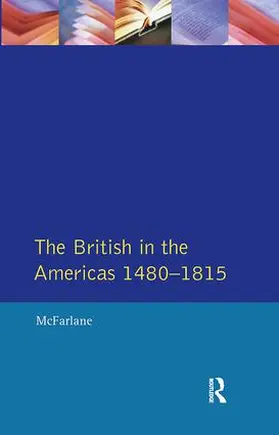 McFarlane / Mcfarlane | British in the Americas 1480-1815, The | Buch | 978-1-138-41192-0 | sack.de
