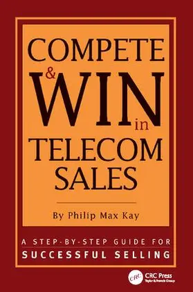 Max Kay | Compete and Win in Telecom Sales | Buch | 978-1-138-41229-3 | www.sack.de