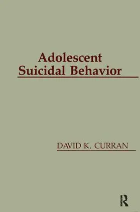 Curran | Adolescent Suicidal Behavior | Buch | 978-1-138-41503-4 | www.sack.de